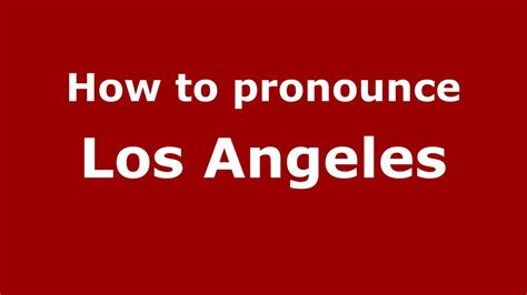 pronunciation los angeles|los angeles pronunciation google translate.